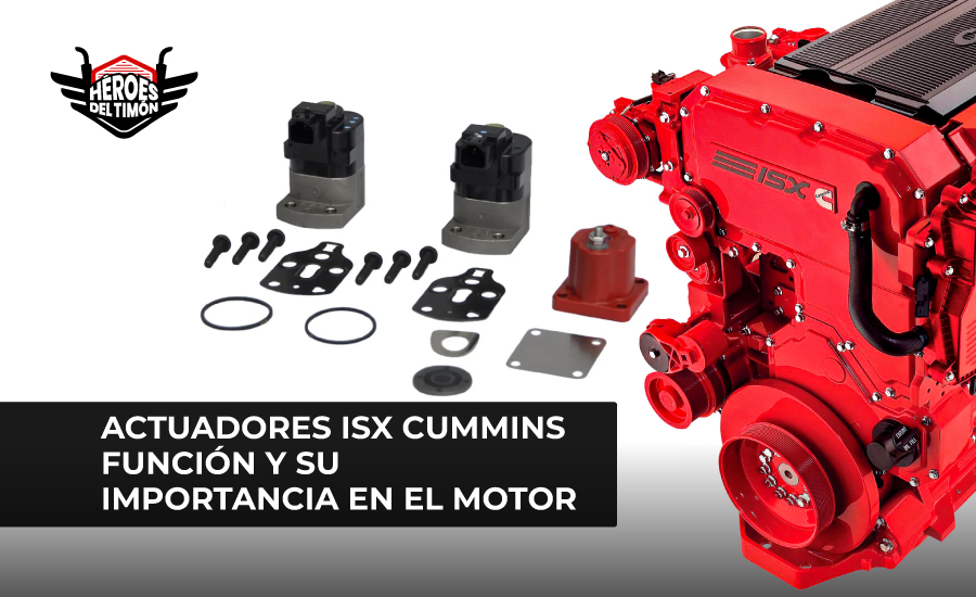 Actuadores ISX Cummins función y su importancia en el motor