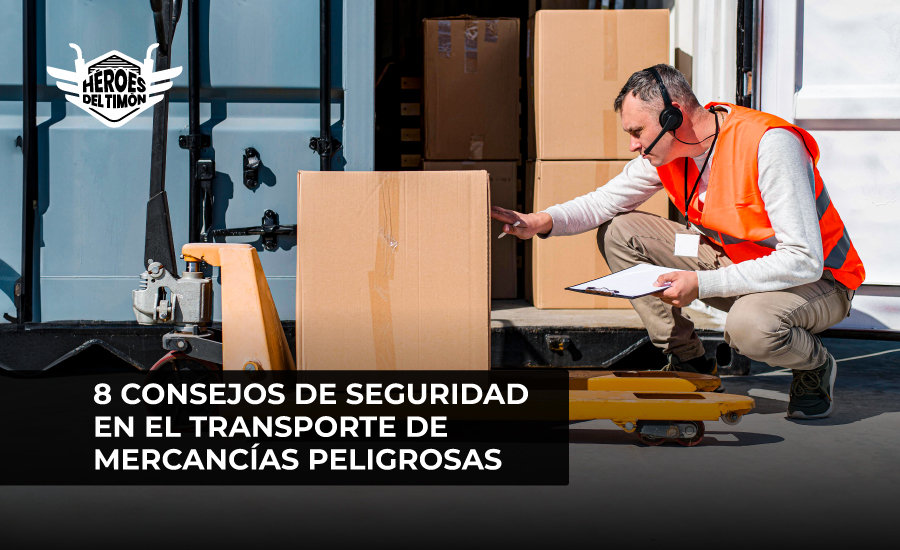 8 consejos de seguridad en el transporte de mercancías peligrosas