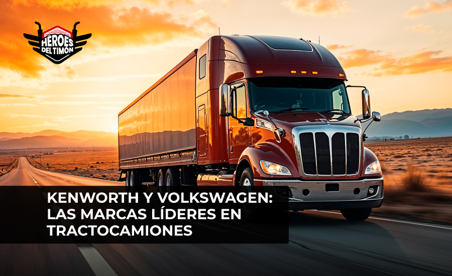 Kenworth y Volkswagen: Las marcas líderes en tractocamiones