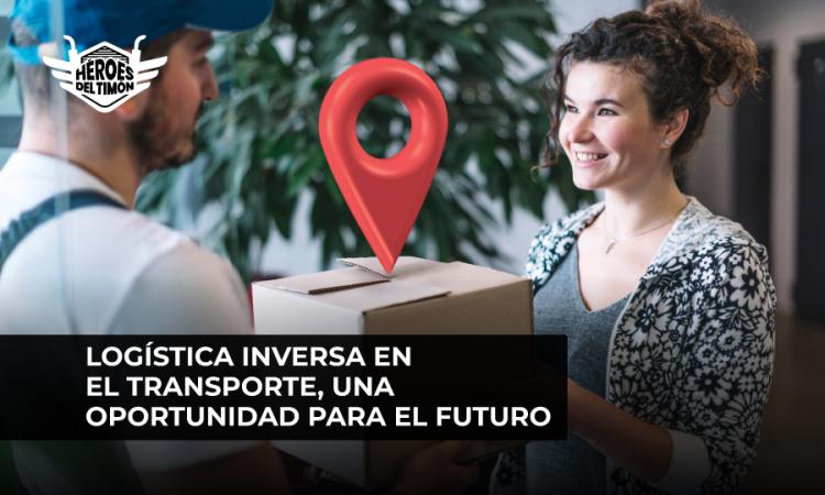 Logística inversa en el transporte, una oportunidad para el futuro