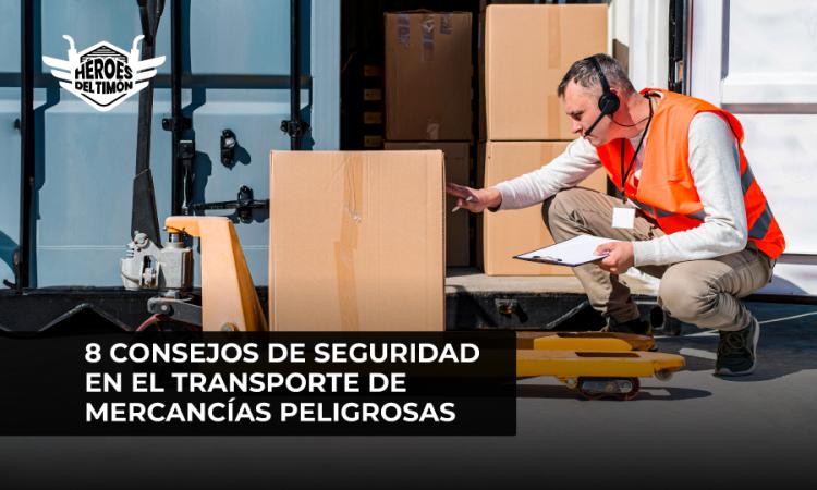 8 consejos de seguridad en el transporte de mercancías peligrosas