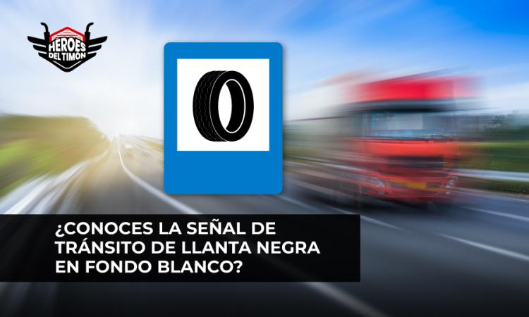 Conoces la señal de tránsito de llanta negra en fondo blanco