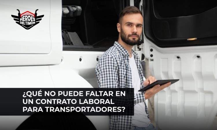 ¿Qué no puede faltar en un contrato laboral para transportadores?