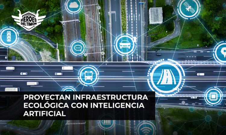 Proyectan infraestructura ecológica con inteligencia artificial
