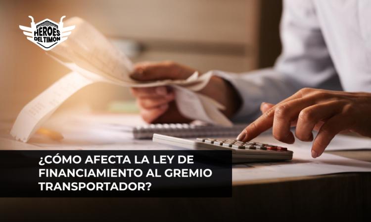 ¿Cómo afecta la Ley de financiamiento al gremio transportador?