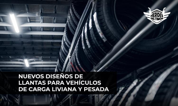 Nuevos diseños de llantas para vehículos de carga liviana y pesada