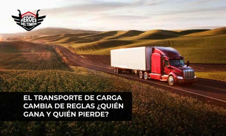El transporte de carga cambia de reglas ¿Quién gana y quién pierde?